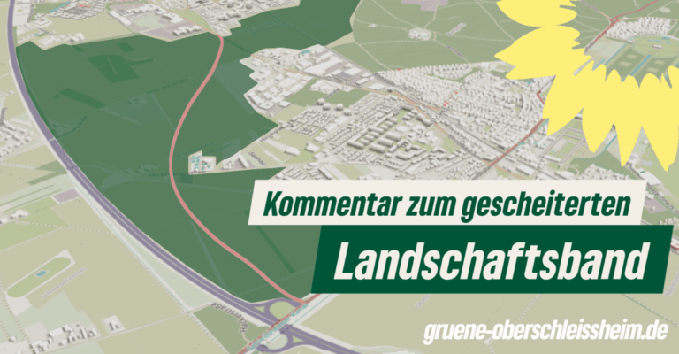 Kommentar der Oberschleißheimer GRÜNEN zum gescheiterten Landschaftsband